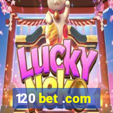 120 bet .com